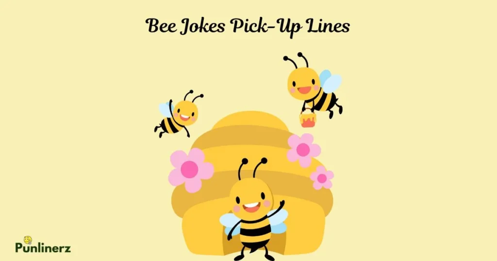 Bee Jokes Pick Up Lines