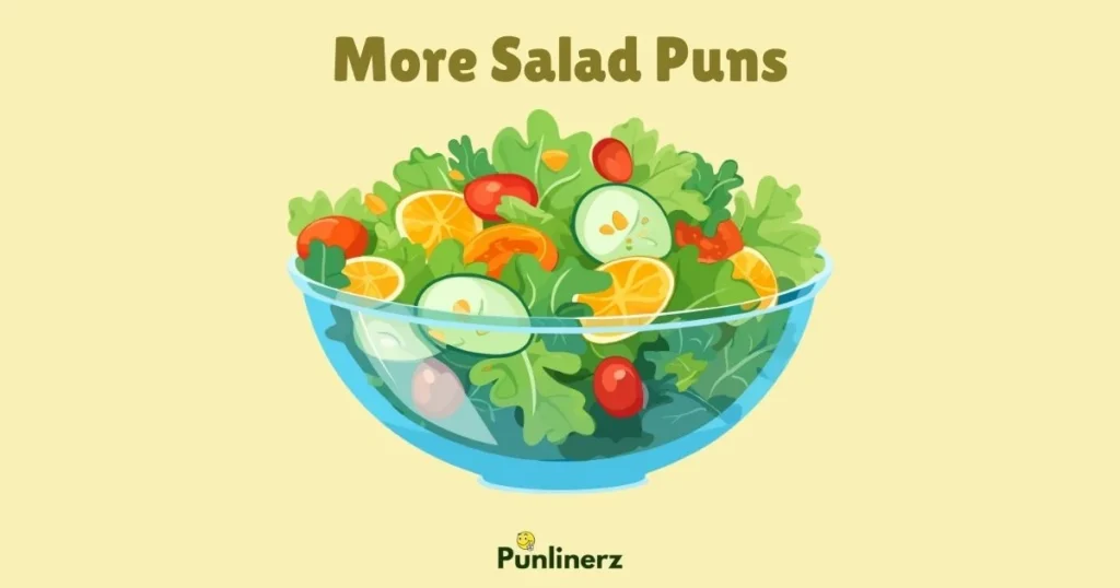 More Salad Puns