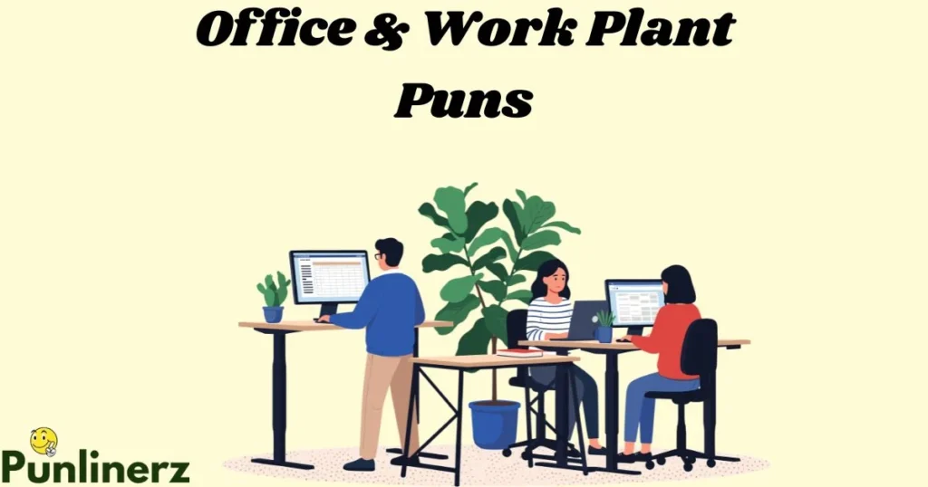 Office And Work Plant Puns
