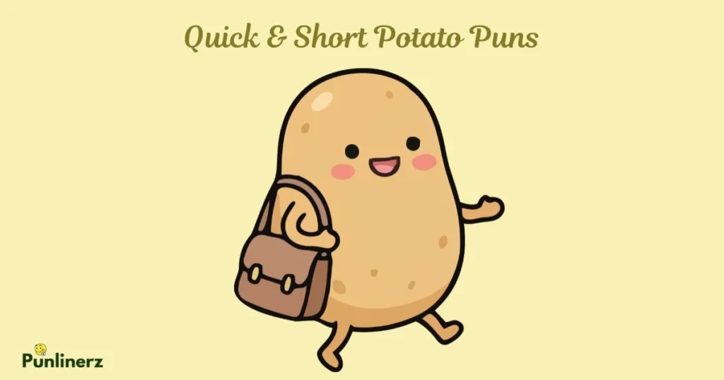 Quick And Short Potato Puns