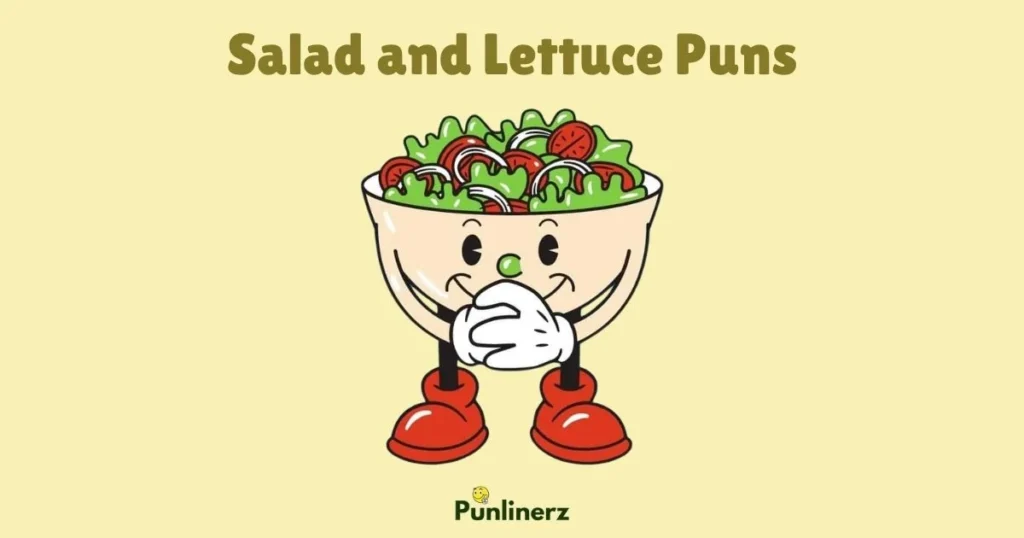 Salad And Lettuce Puns