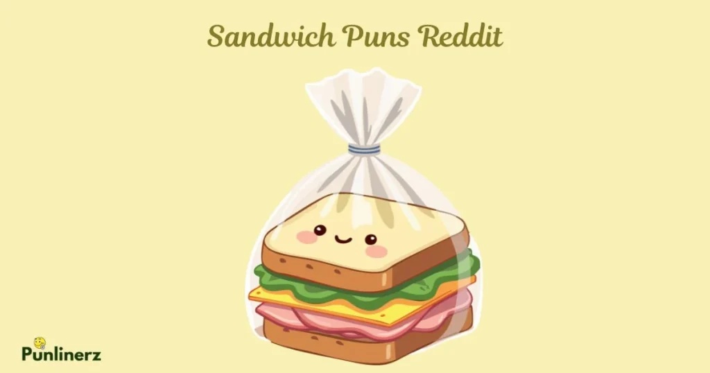 Sandwich Puns Reddit