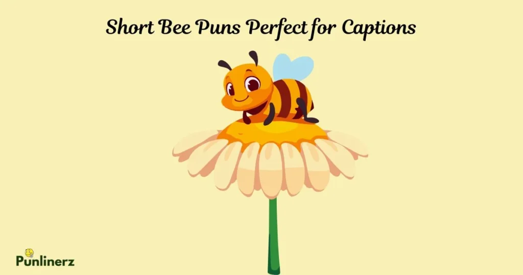 Short Bee Puns Perfect For Captions