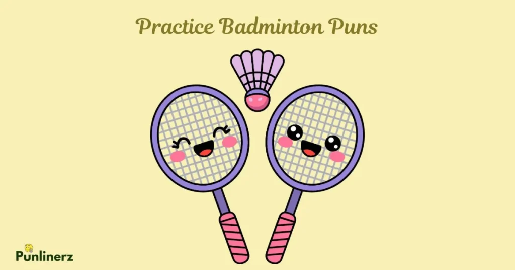 Practice Badminton Puns