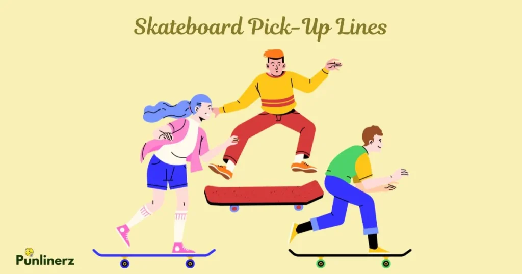 Skateboard Pick Up Lines