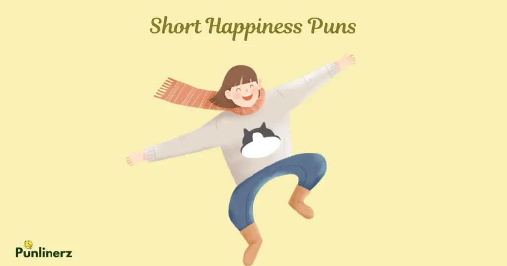 Short Happiness Puns